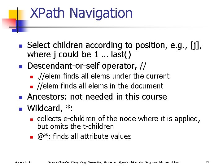 XPath Navigation n n Select children according to position, e. g. , [j], where