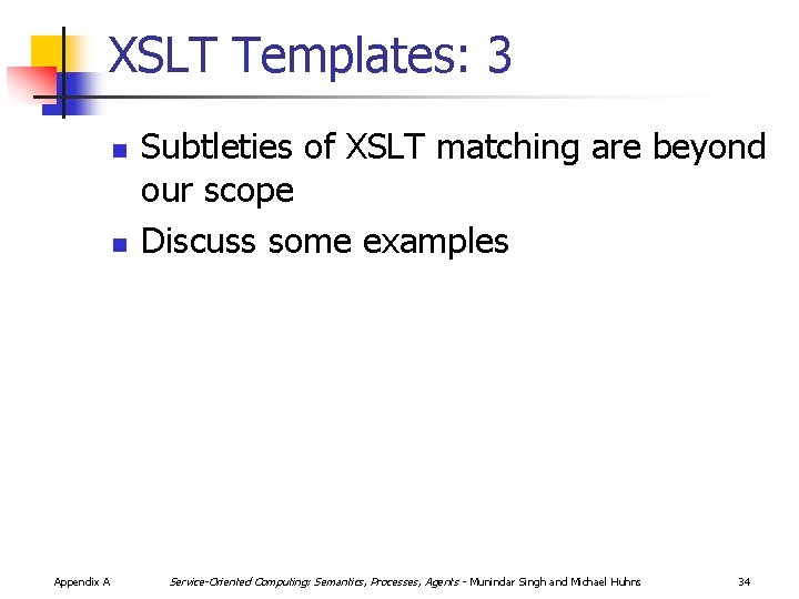 XSLT Templates: 3 n n Appendix A Subtleties of XSLT matching are beyond our