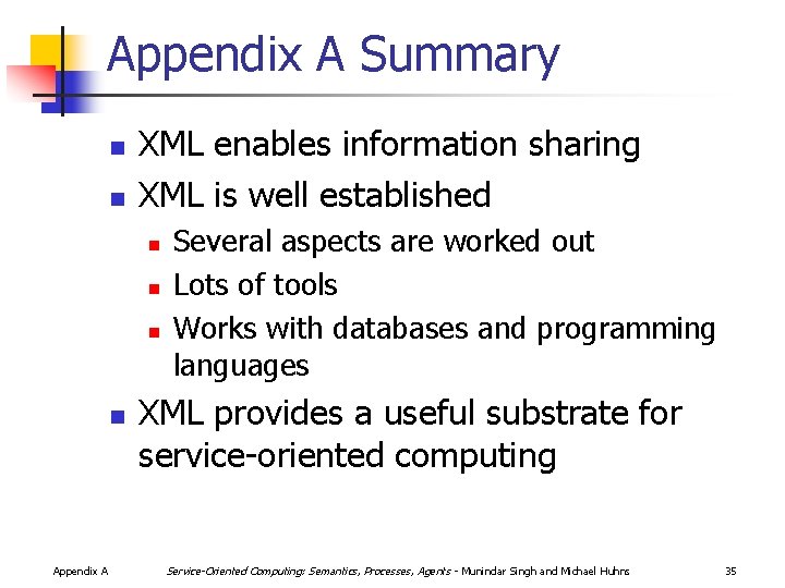 Appendix A Summary n n XML enables information sharing XML is well established n