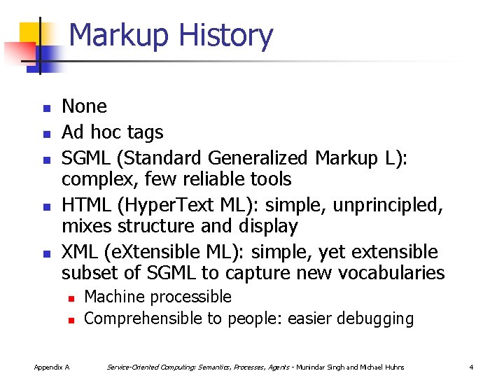 Markup History n n n None Ad hoc tags SGML (Standard Generalized Markup L):