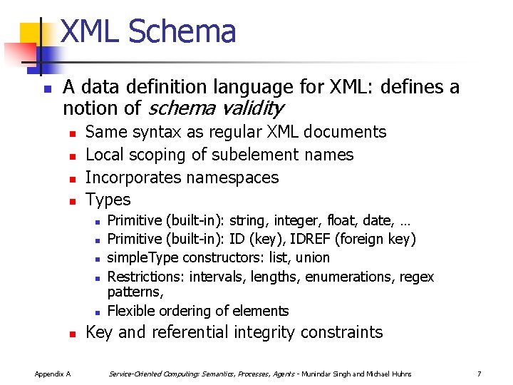 XML Schema n A data definition language for XML: defines a notion of schema