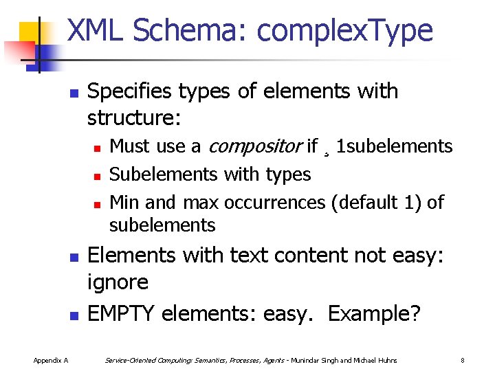 XML Schema: complex. Type n Specifies types of elements with structure: n n n