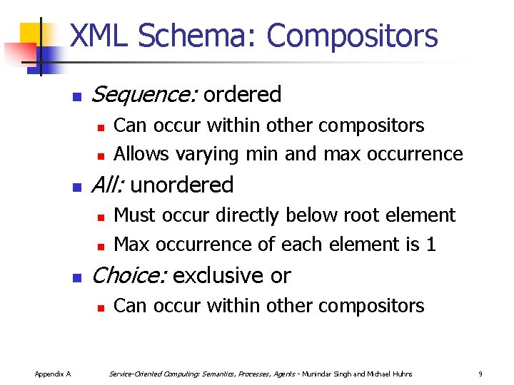 XML Schema: Compositors n Sequence: ordered n n n All: unordered n n n