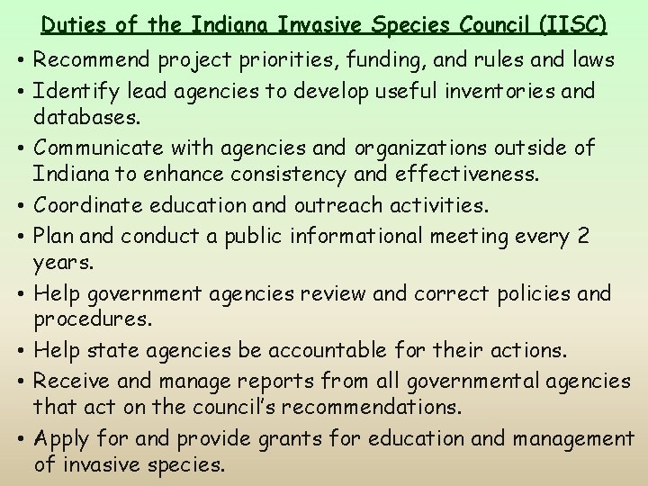 Duties of the Indiana Invasive Species Council (IISC) • Recommend project priorities, funding, and