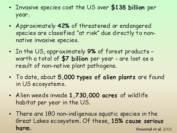  • Invasive species cost the US over $138 billion per year. • Approximately