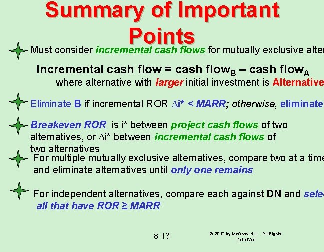 Summary of Important Points Must consider incremental cash flows for mutually exclusive alter Incremental
