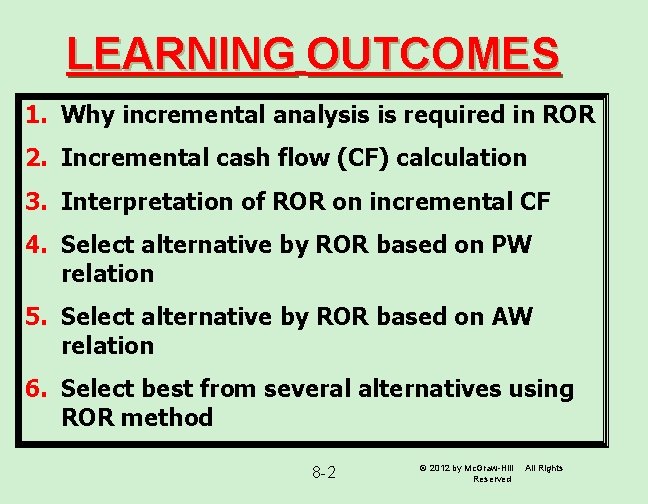 LEARNING OUTCOMES 1. Why incremental analysis is required in ROR 2. Incremental cash flow