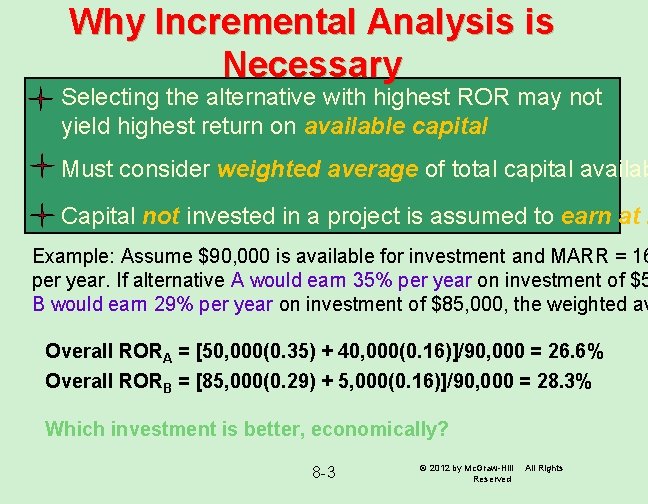 Why Incremental Analysis is Necessary Selecting the alternative with highest ROR may not yield