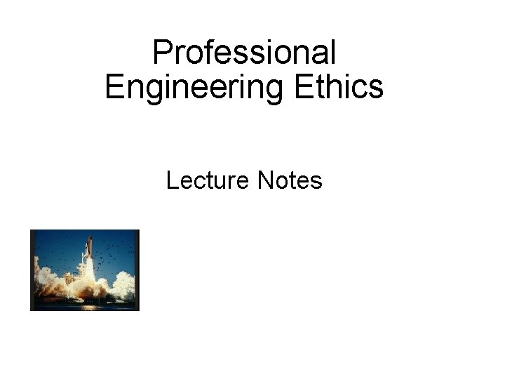 Professional Engineering Ethics Lecture Notes 