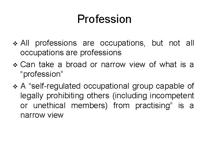 Profession All professions are occupations, but not all occupations are professions v Can take