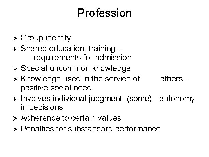 Profession Ø Ø Ø Ø Group identity Shared education, training -requirements for admission Special