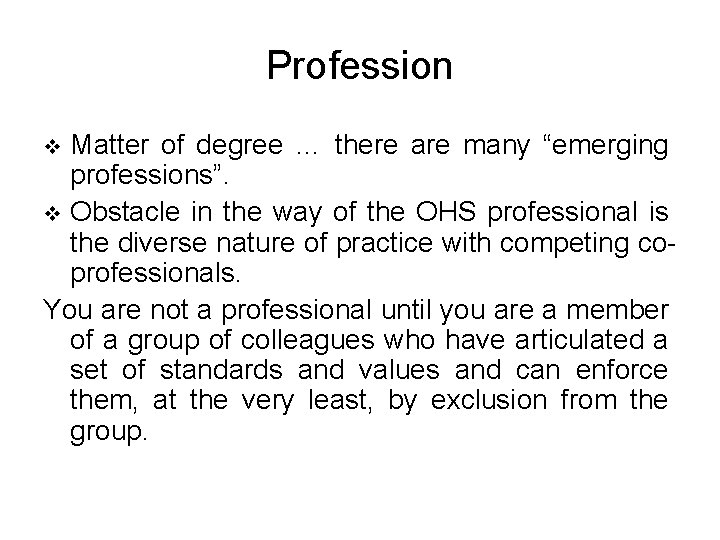 Profession Matter of degree … there are many “emerging professions”. v Obstacle in the