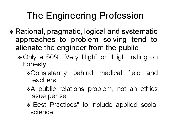 The Engineering Profession v Rational, pragmatic, logical and systematic approaches to problem solving tend