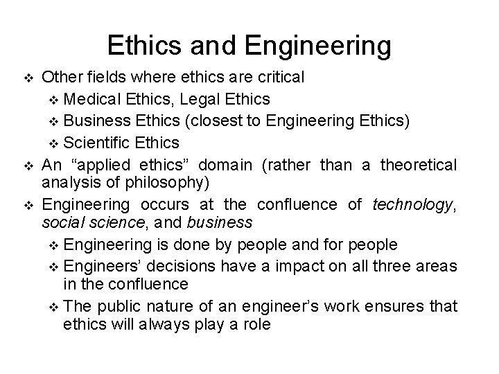 Ethics and Engineering v v v Other fields where ethics are critical v Medical
