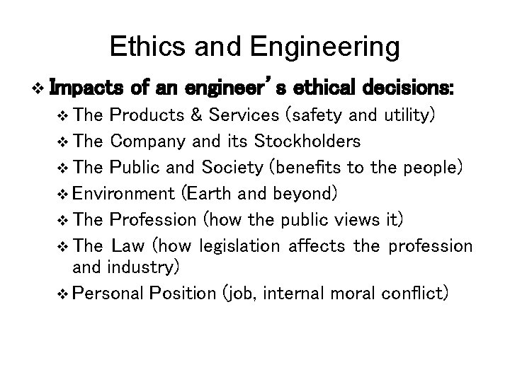 Ethics and Engineering v Impacts v The of an engineer’s ethical decisions: Products &