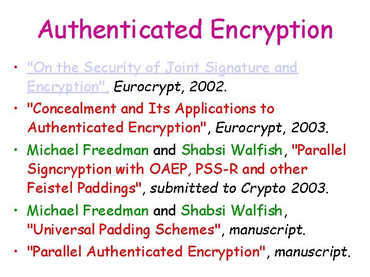 Authenticated Encryption • "On the Security of Joint Signature and Encryption", Eurocrypt, 2002. •