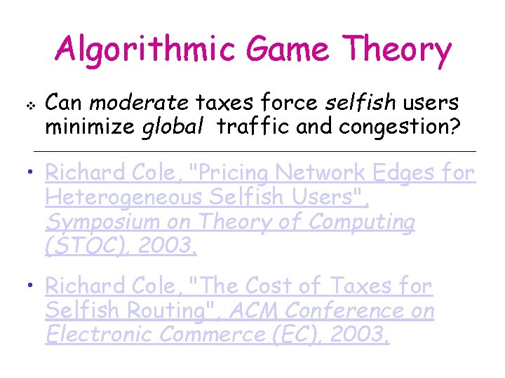 Algorithmic Game Theory v Can moderate taxes force selfish users minimize global traffic and