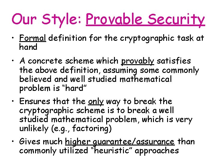 Our Style: Provable Security • Formal definition for the cryptographic task at hand •