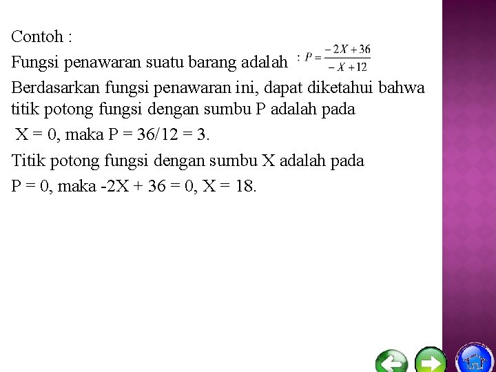 Contoh : Fungsi penawaran suatu barang adalah Berdasarkan fungsi penawaran ini, dapat diketahui bahwa