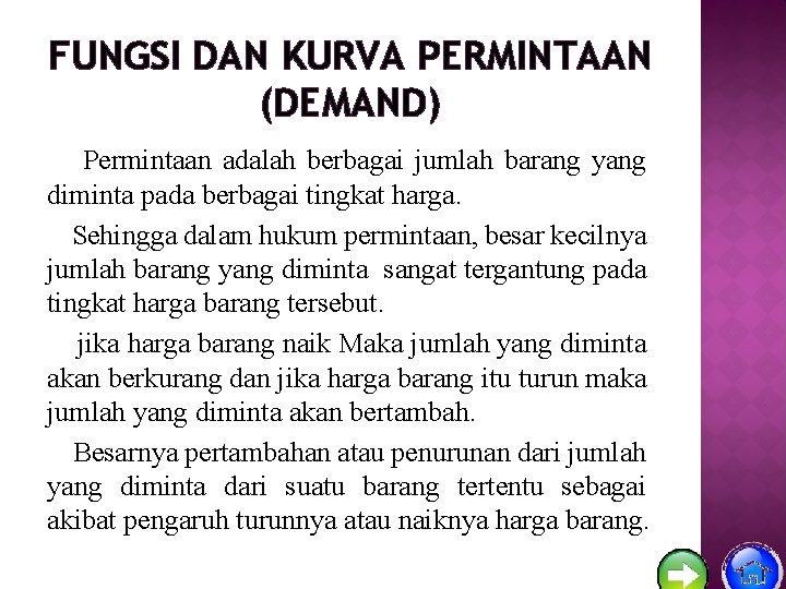 FUNGSI DAN KURVA PERMINTAAN (DEMAND) Permintaan adalah berbagai jumlah barang yang diminta pada berbagai