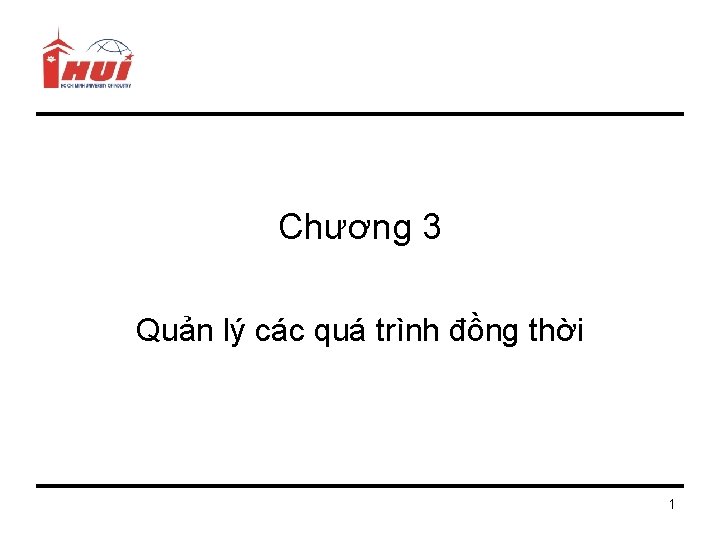 Chương 3 Quản lý các quá trình đồng thời 1 