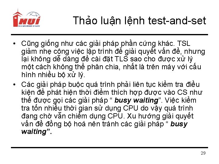 Thảo luận lệnh test-and-set • Cũng giống như các giải pháp phần cứng khác.