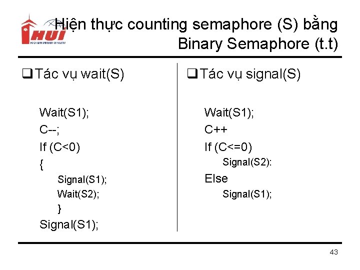 Hiện thực counting semaphore (S) bằng Binary Semaphore (t. t) q Tác vụ wait(S)