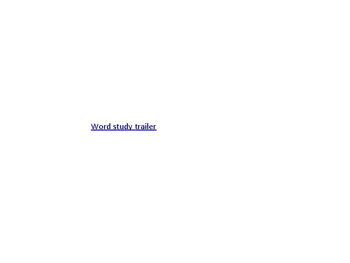 Word study trailer 