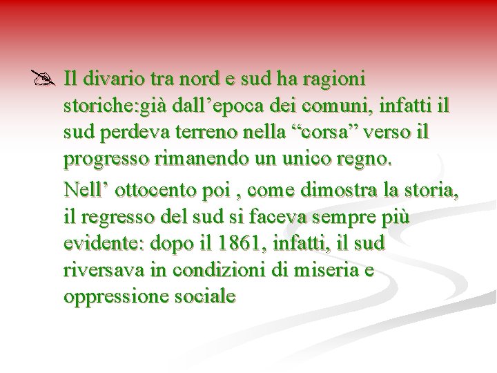 @ Il divario tra nord e sud ha ragioni storiche: già dall’epoca dei comuni,