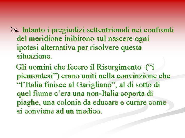 @ Intanto i pregiudizi settentrionali nei confronti del meridione inibirono sul nascere ogni ipotesi