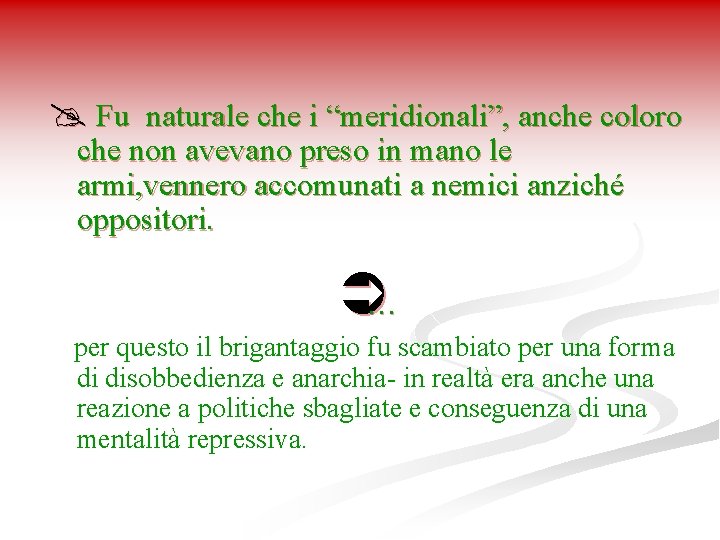 @ Fu naturale che i “meridionali”, anche coloro che non avevano preso in mano @ Fu naturale che i “meridionali”, anche coloro che non avevano preso in mano