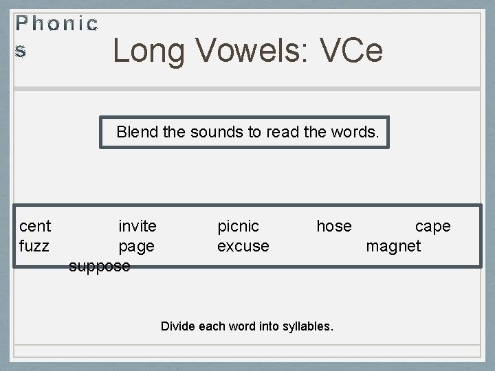 Long Vowels: VCe Blend the sounds to read the words. cent fuzz invite page
