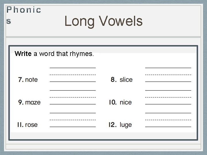Long Vowels Write a word that rhymes. 