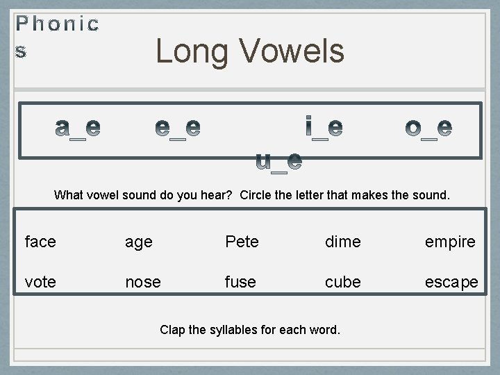 Long Vowels What vowel sound do you hear? Circle the letter that makes the
