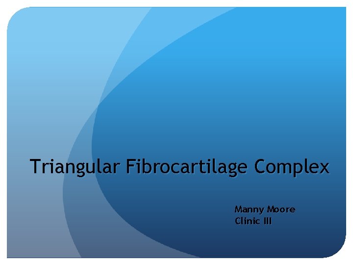 Triangular Fibrocartilage Complex Manny Moore Clinic III 