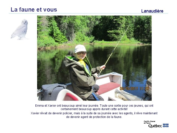 La faune et vous Lanaudière Emma et Xavier ont beaucoup aimé leur journée. Toute