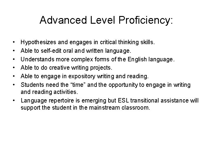 Advanced Level Proficiency: • • • Hypothesizes and engages in critical thinking skills. Able