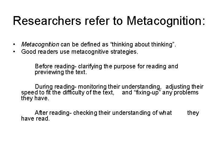 Researchers refer to Metacognition: • Metacognition can be defined as “thinking about thinking”. •