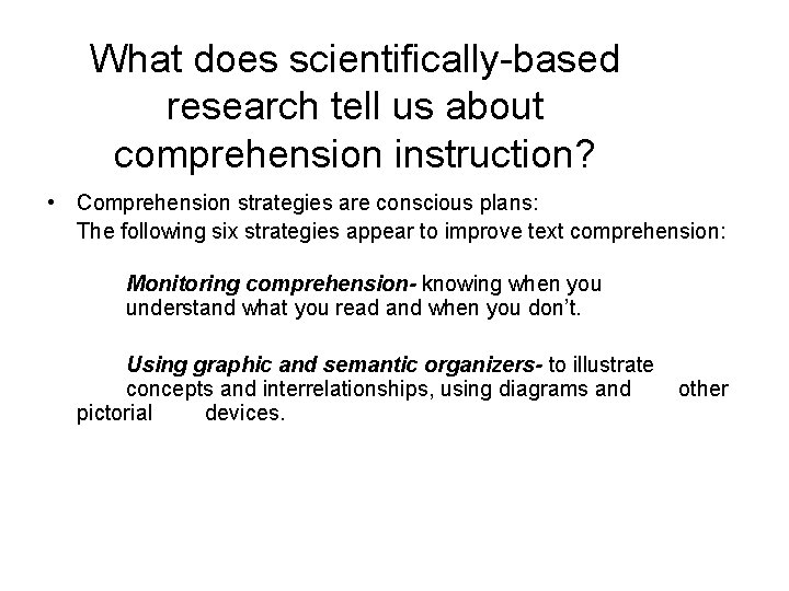 What does scientifically-based research tell us about comprehension instruction? • Comprehension strategies are conscious