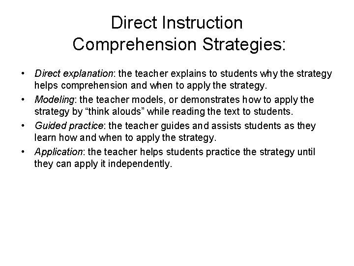 Direct Instruction Comprehension Strategies: • Direct explanation: the teacher explains to students why the