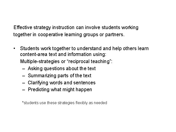 Effective strategy instruction can involve students working together in cooperative learning groups or partners.