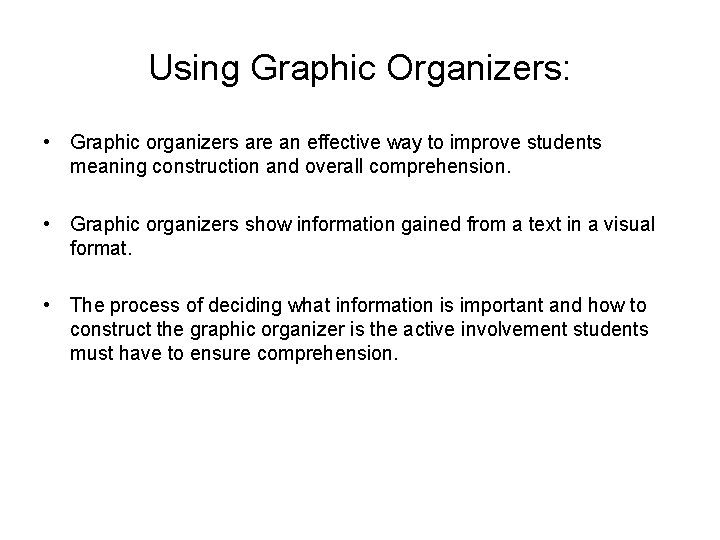 Using Graphic Organizers: • Graphic organizers are an effective way to improve students meaning
