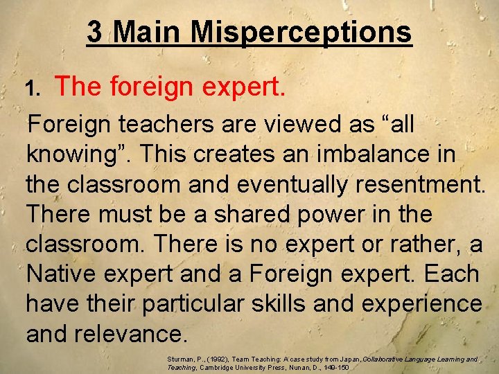 3 Main Misperceptions 1. The foreign expert. Foreign teachers are viewed as “all knowing”. 3 Main Misperceptions 1. The foreign expert. Foreign teachers are viewed as “all knowing”.