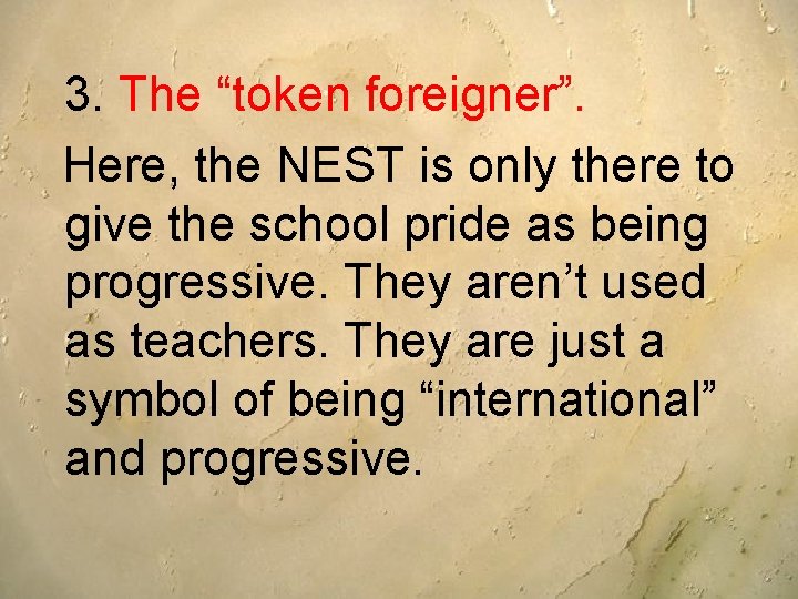 3. The “token foreigner”. Here, the NEST is only there to give the school 3. The “token foreigner”. Here, the NEST is only there to give the school
