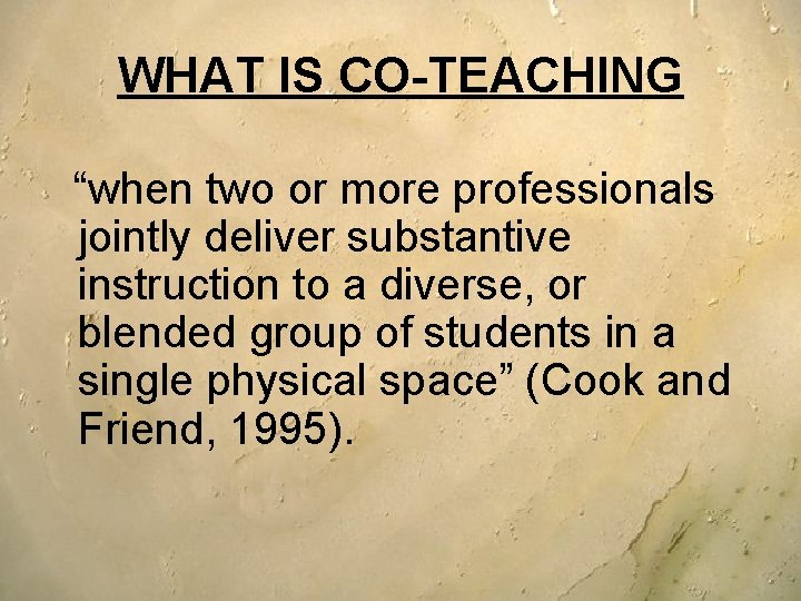 WHAT IS CO-TEACHING “when two or more professionals jointly deliver substantive instruction to a WHAT IS CO-TEACHING “when two or more professionals jointly deliver substantive instruction to a