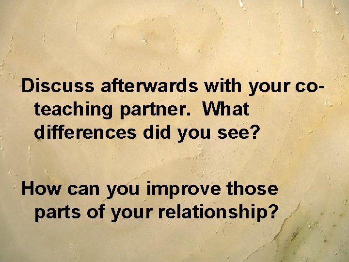 Discuss afterwards with your coteaching partner. What differences did you see? How can you Discuss afterwards with your coteaching partner. What differences did you see? How can you