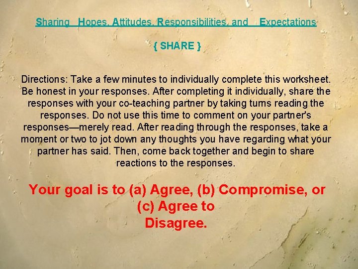 Sharing Hopes, Attitudes, Responsibilities, and Expectations { SHARE } Directions: Take a few minutes Sharing Hopes, Attitudes, Responsibilities, and Expectations { SHARE } Directions: Take a few minutes