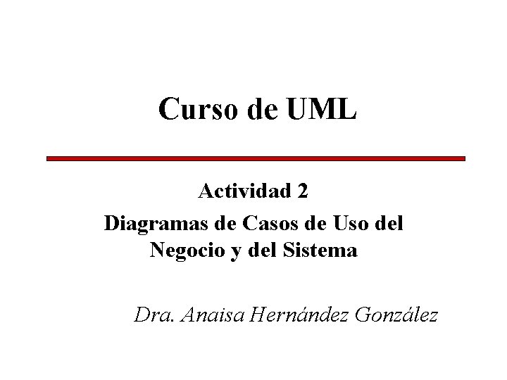 Curso de UML Actividad 2 Diagramas de Casos de Uso del Negocio y del