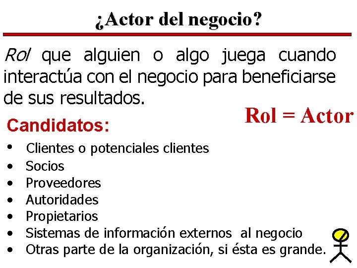 ¿Actor del negocio? Rol que alguien o algo juega cuando interactúa con el negocio