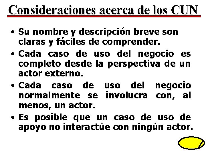 Consideraciones acerca de los CUN • Su nombre y descripción breve son claras y